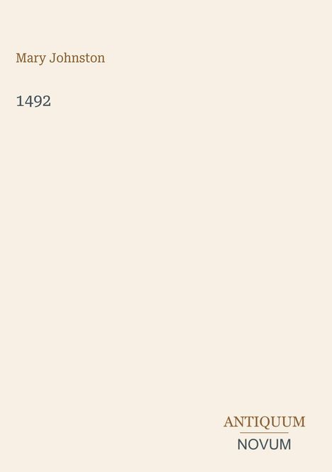 Der Text oben links lautet "Mary Johnston", darunter "1492". Unten rechts steht "ANTIQUM NOVUM". Beige Hintergrund.