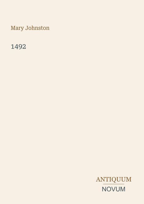 Text: "Mary Johnston", "1492", "ANTIQUM", "NOVUM". Schlichte Gestaltung, helle Hintergrundfarbe.