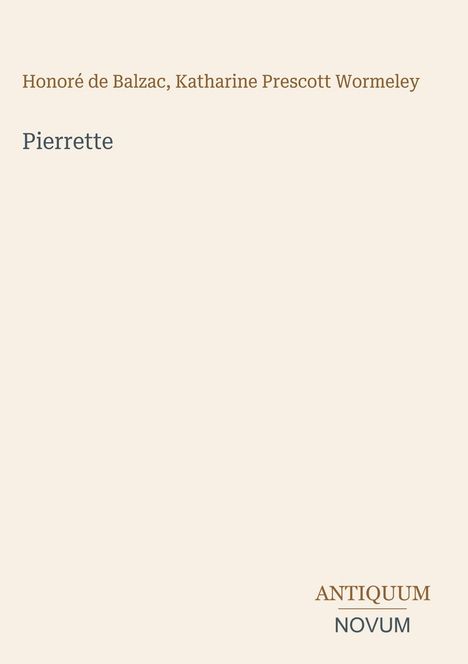 Text: "Honoré de Balzac, Katharine Prescott Wormeley, Pierrette, ANTIQUUM NOVUM." Heller Hintergrund, schlichter Stil.