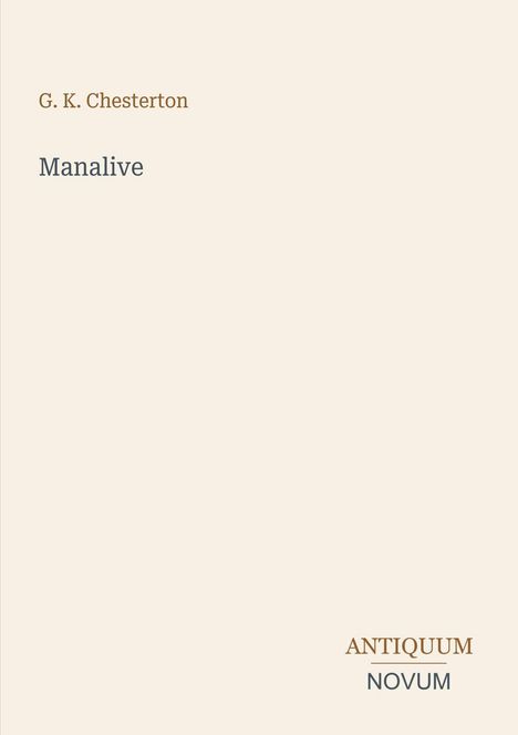 Text: "G. K. Chesterton, Manalive, ANTIQUUM NOVUM". Einfache, minimalistische Titelseitengestaltung.