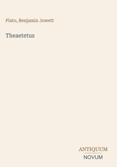 "Plato, Benjamin Jowett" oben, "Theaetetus" groß, unten "ANTIQUM NOVUM" in einem minimalistischen Design.