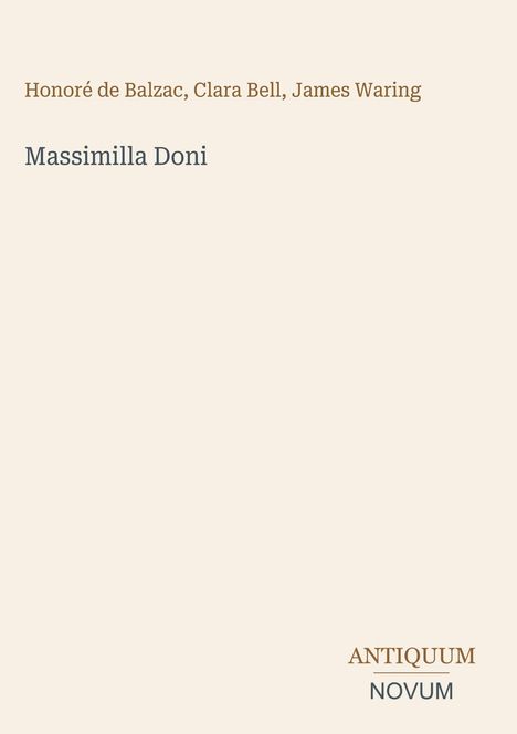 Honore de Balzac, Clara Bell, James Waring; Massimilla Doni. Unten rechts: Logo "Antiquum Novum".