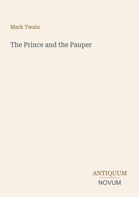 "Mark Twain, The Prince and the Pauper" oben. Unten rechts "ANTIQUM NOVUM" als mögliches Verlagslogo. Hintergrund beige.