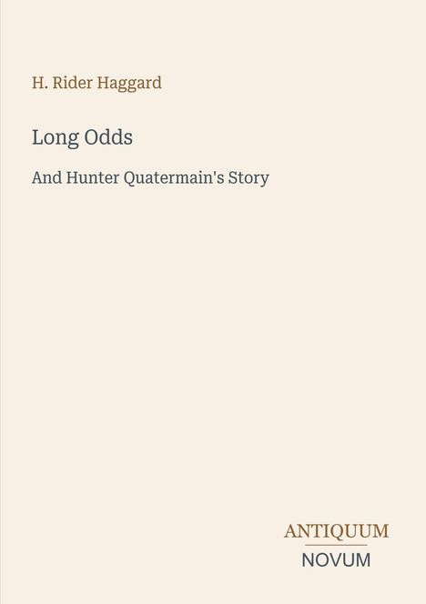 Titel: "Long Odds", darunter "And Hunter Quatermain's Story". Autor: H. Rider Haggard. Unten: "ANTIQUM NOVUM".