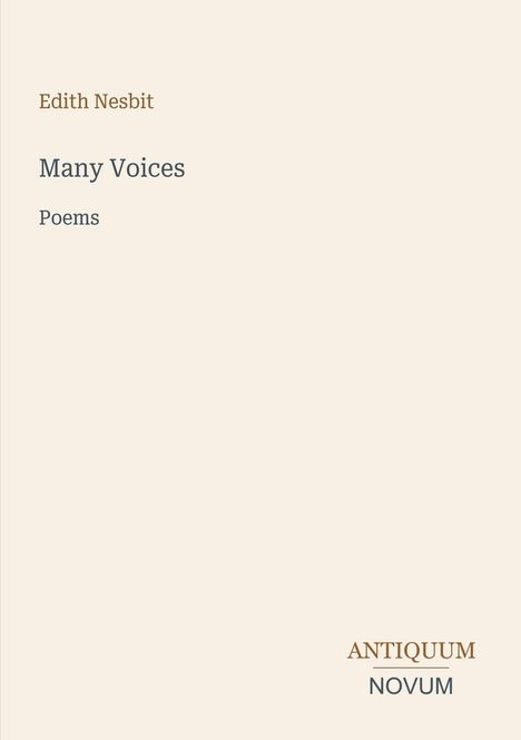 Edith Nesbit, Many Voices, Poems. Unten rechts ein Logo mit "ANTIKQUUM NOVUM". Gesamter Hintergrund in Beige.