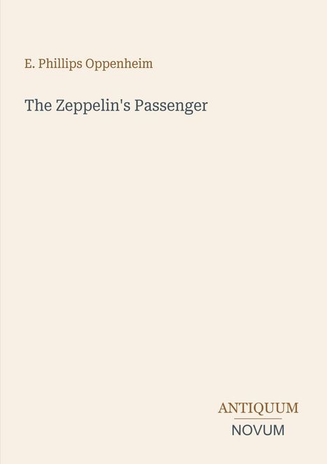 Text: "E. Phillips Oppenheim", "The Zeppelin's Passenger", "ANTIQUM NOVUM". Schlichtes, einfarbiges Design.
