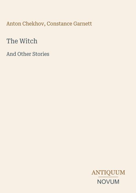 Titel: "The Witch And Other Stories". Autoren: Anton Chekhov, Constance Garnett. Unten: Logo "ANTIQUM NOVUM".
