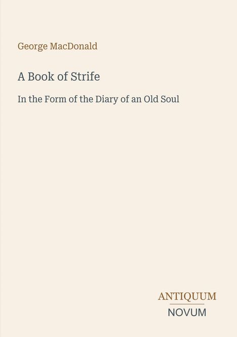 "Oberer Text: George MacDonald. Mittig: A Book of Strife. Unten links: ANTIQUUM NOVUM. Beiger Hintergrund."