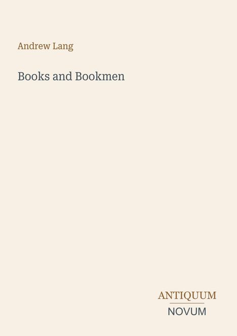 "Andrew Lang, Books and Bookmen, ANTIQUUM NOVUM." Beige Hintergrund, minimalistisches Design.