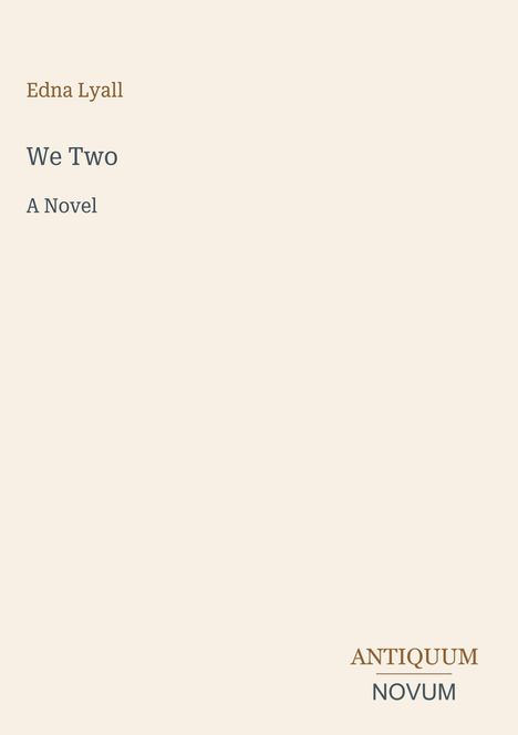 „Edna Lyall, We Two, A Novel“. Schlichte helle Gestaltung. Unten rechts: „ANTIQUM NOVUM“.