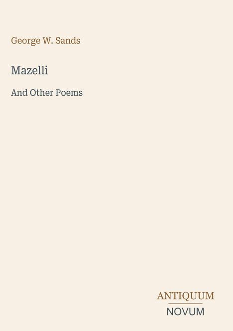 "George W. Sands, Mazelli, And Other Poems" in schlichtem Design, Logo unten rechts "ANTIQUM NOVUM".