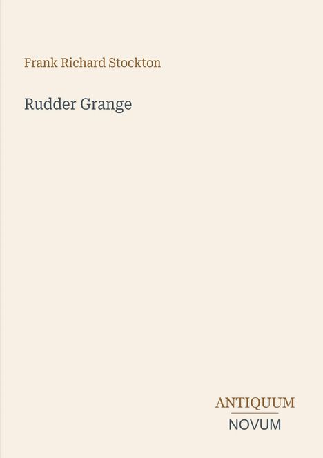 Text: "Frank Richard Stockton, Rudder Grange, ANTIQUUM NOVUM". Schlichtes Cover in Beige mit minimalistischer Typografie.