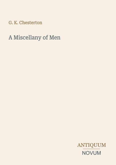 G. K. Chesterton, A Miscellany of Men. Unten rechts steht: ANTIQUUM NOVUM. Schlichte, minimalistische Gestaltung.