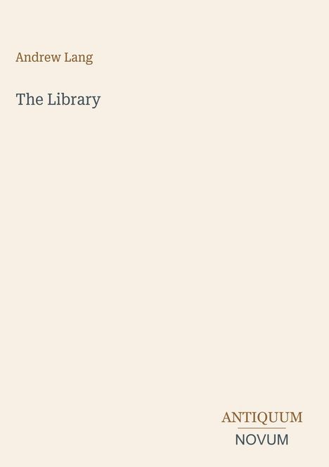 „Andrew Lang“, „The Library“, und „ANTIQUM NOVUM“ auf beigem Hintergrund. Minimalistisches Design.