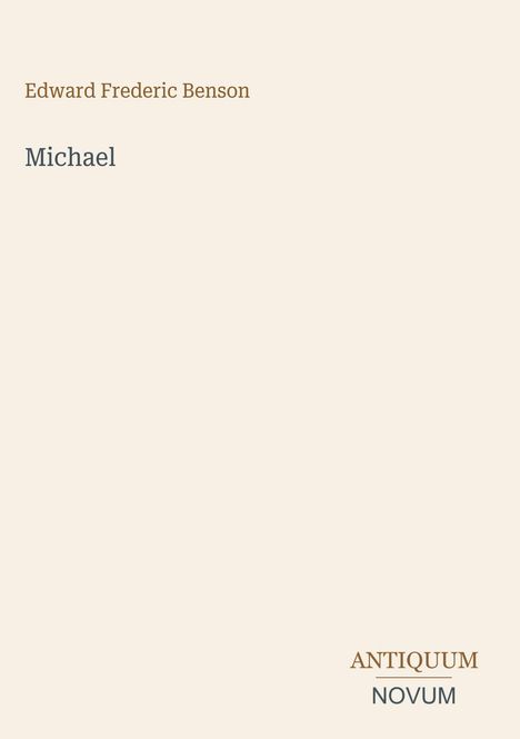 Der Text zeigt "Edward Frederic Benson", "Michael", "ANTIQUM NOVUM". Schlichtes Design auf beigem Hintergrund.