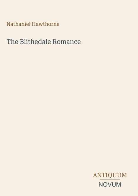 Nathaniel Hawthorne, The Blithedale Romance, ANTIQUUM, NOVUM. Schlichte helle Gestaltung mit klarem Text.