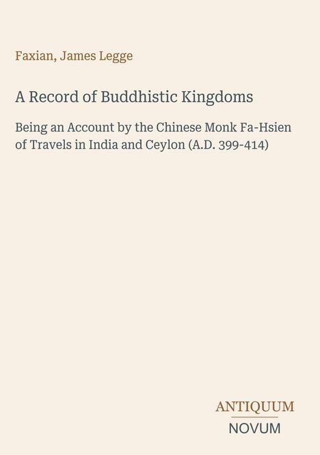 Titel: "A Record of Buddhistic Kingdoms" von Faxian, James Legge. Einfache Covergestaltung mit hellem Hintergrund.