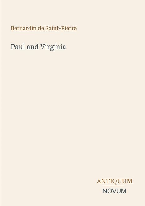 "Bernardin de Saint-Pierre, Paul and Virginia. Unten rechts: ANTIQUUM NOVUM. Schlichtes Cover in Beige."