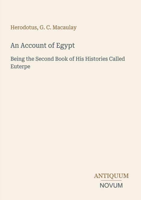 Der Text beschreibt "An Account of Egypt" von Herodotus, mit G. C. Macaulay. Unten steht "ANTIQUM NOVUM".