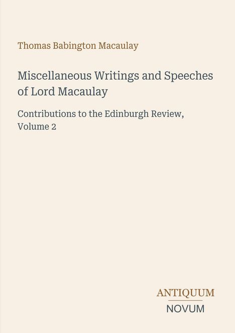 Thomas Babington Macaulay: Miscellaneous Writings and Speeches of Lord Macaulay. Unten rechts steht "ANTIQUM NOVUM".