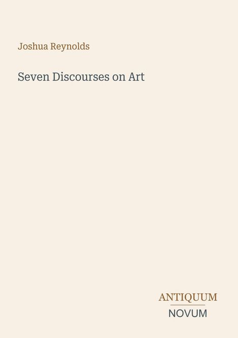 Oben links „Joshua Reynolds“, dann „Seven Discourses on Art“. Unten rechts „ANTIQUM NOVUM“, auf hellem Hintergrund.
