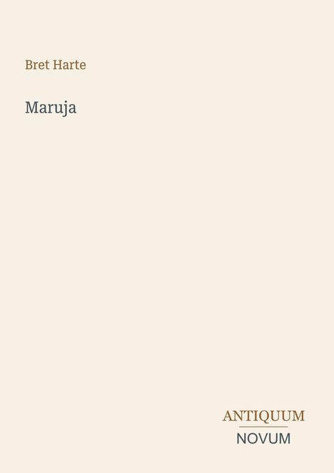 Text: "Bret Harte", "Maruja", "ANTIQUM NOVUM". Einfache, minimalistische Gestaltung mit hellem Hintergrund.