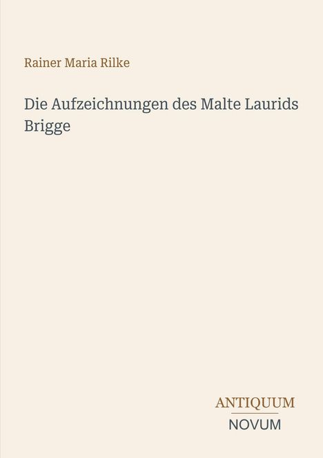 Oben steht "Rainer Maria Rilke", darunter "Die Aufzeichnungen des Malte Laurids Brigge". Unten rechts "ANTIQUM NOVUM".