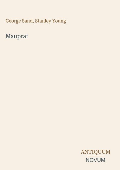 Text: George Sand, Stanley Young, Mauprat; Antiquum Novum.  
Heller Hintergrund, schlichtes Design.