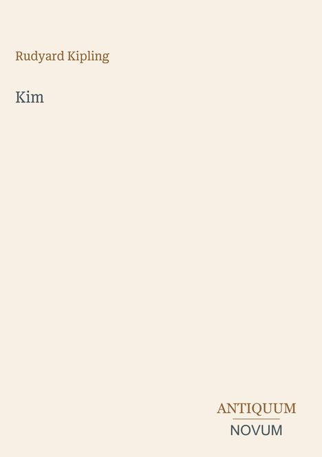 „Rudyard Kipling“, „Kim“, „ANTIQUM NOVUM“ in einem minimalistischen Design auf beigefarbenem Hintergrund.