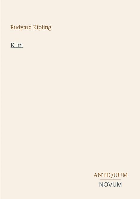 Text: "Rudyard Kipling, Kim, ANTIQUUM, NOVUM." Schlichte, minimalistische Gestaltung in sanften Farben.