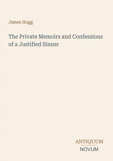 Text: "James Hogg" und "The Private Memoirs and Confessions of a Justified Sinner", darunter "ANTIQUM NOVUM". Schlichtes Design.
