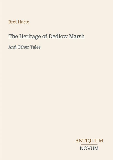 Text: "Bret Harte, The Heritage of Dedlow Marsh And Other Tales, ANTIQUUM NOVUM." Schlichtes, minimalistisches Design.