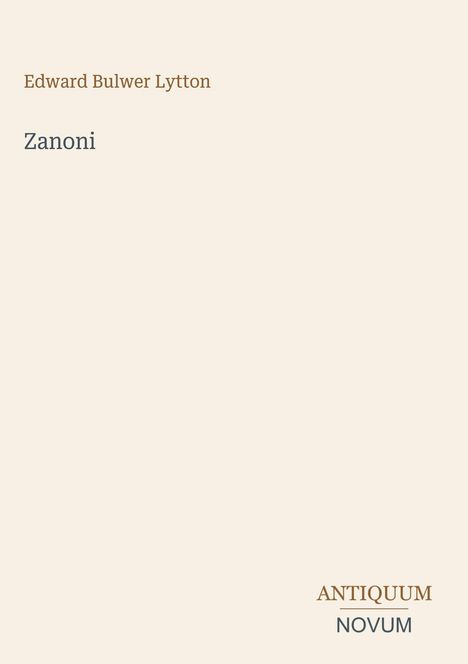 "Edward Bulwer Lytton, Zanoni. Unten rechts steht ANTIQUUM, darunter NOVUM. Minimalistisches, helles Design."