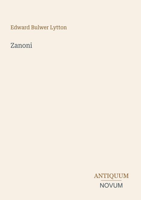 Text: "Edward Bulwer Lytton", "Zanoni", "ANTIQUM NOVUM". Ein schlichtes Cover mit cremefarbenem Hintergrund.