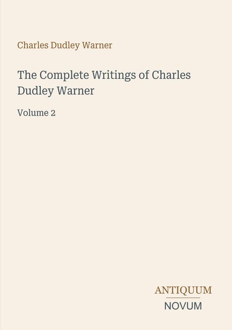 "Charles Dudley Warner" und "The Complete Writings of Charles Dudley Warner, Volume 2". Oben links und unten rechts.