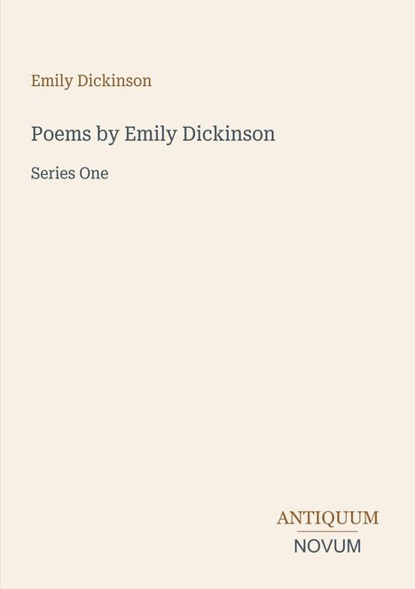 "Emily Dickinson: Poems by Emily Dickinson, Series One." Unten rechts: "ANTIQUM NOVUM". Hellbeige Hintergrund.
