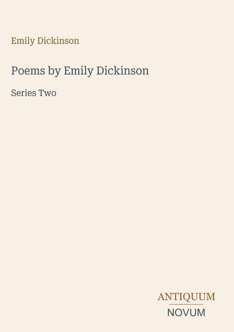 Text: "Emily Dickinson, Poems by Emily Dickinson, Series Two." Unten rechts steht das Logo "ANTIQUM NOVUM". Hintergrund cremefarben.