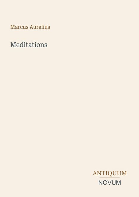 Text: "Marcus Aurelius Meditations". Unten rechts steht "ANTIQUM NOVUM". Schlichtes Cover in neutralen Farben.