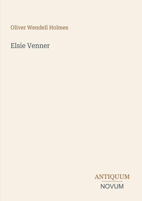 Text: "Oliver Wendell Holmes", "Elsie Venner", "ANTIQUM NOVUM". Schlichtes Design, beige Hintergrund.