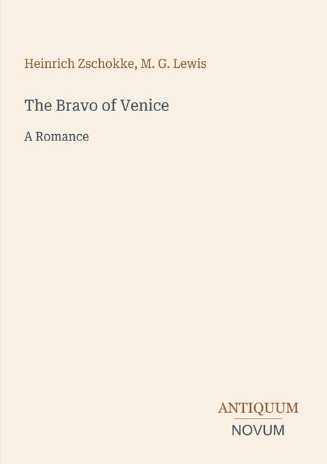 "Heinrich Zschokke, M. G. Lewis", "The Bravo of Venice: A Romance", Verlagsname unten. Dezentes, minimalistisches Design.