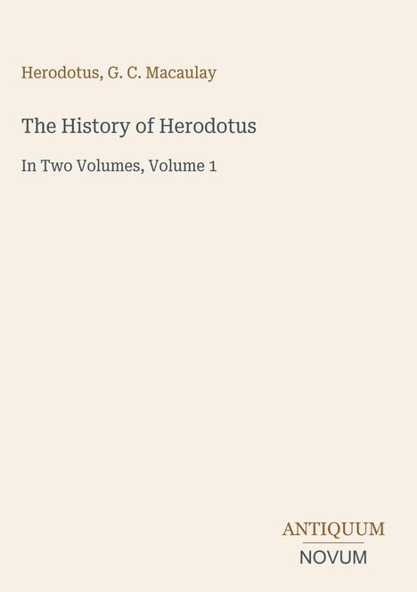 Text: Herodotus, G. C. Macaulay; The History of Herodotus; In Two Volumes, Volume 1. Unten rechts: Antiquum Novum.