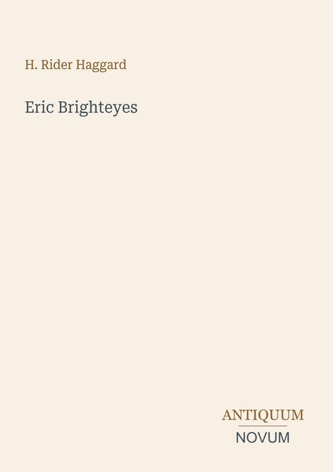 „H. Rider Haggard“, „Eric Brighteyes“. Unten rechts: „ANTIQUM NOVUM“. Hintergrund schlicht und hell.