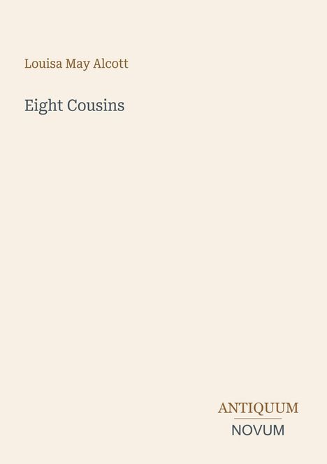 "Eight Cousins" von Louisa May Alcott, darunter das Logo "Antiquum Novum" auf hellem Hintergrund.