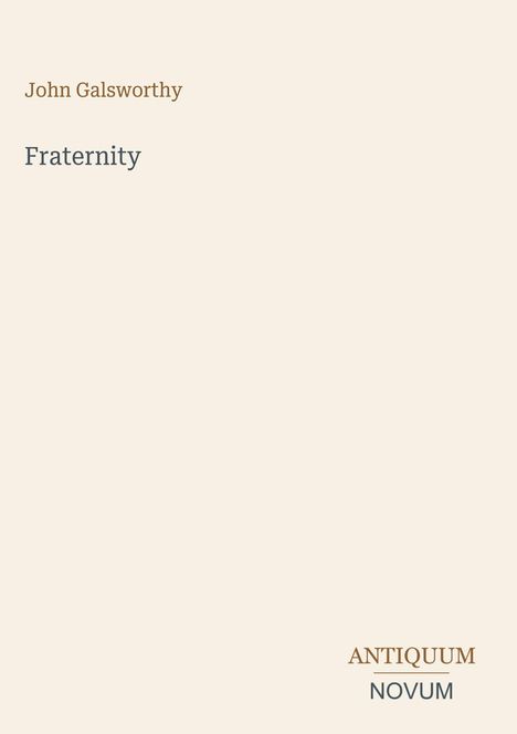Text: "John Galsworthy", "Fraternity", "ANTIQUM NOVUM". Beige Hintergrund, minimalistisches Design.