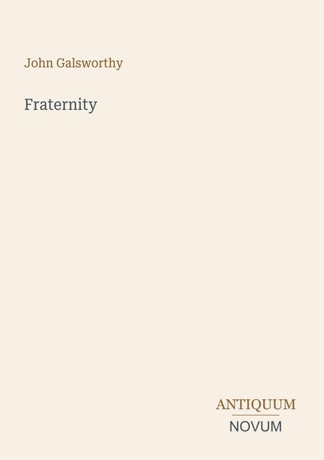 Text: "John Galsworthy", "Fraternity", "ANTIQUM NOVUM". Ein minimalistisches Design auf hellem Hintergrund.