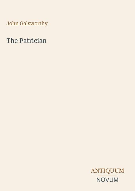 "John Galsworthy, The Patrician" und unten "ANTIQUM NOVUM". Schlichtes Design auf hellem Hintergrund.
