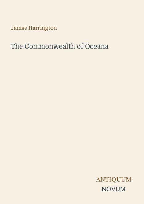 Titel: "The Commonwealth of Oceana", Autor: James Harrington. Unten rechts: "ANTIQUUM NOVUM". Helle, schlichte Gestaltung.