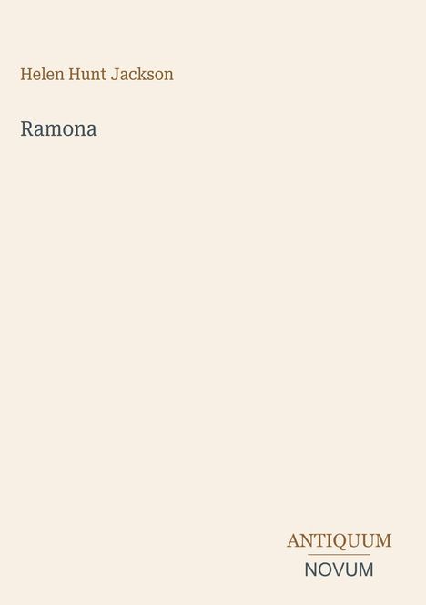 Oben steht "Helen Hunt Jackson", darunter "Ramona". Unten rechts: "ANTIQUM NOVUM". Schlichtes Design auf beigem Hintergrund.
