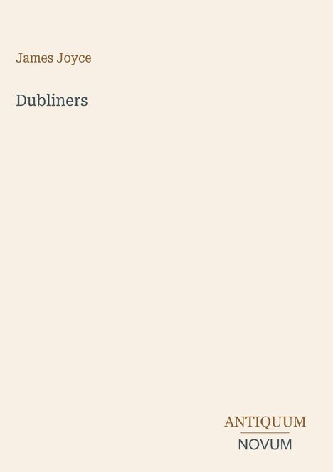 Oben steht "James Joyce", darunter "Dubliners". Unten rechts "ANTIQUM NOVUM". Schlichte, minimalistische Gestaltung.