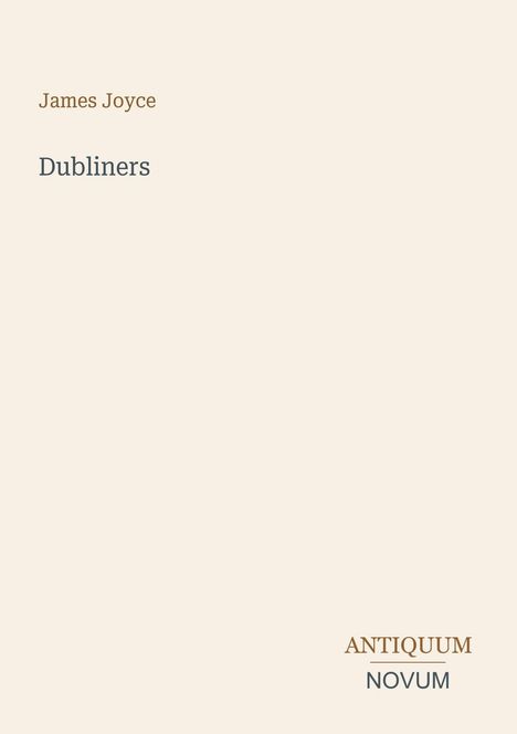 Text: „James Joyce, Dubliners, ANTIQUUM NOVUM”. Beige Hintergrund, minimalistisches Design.